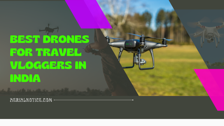 6 Best Drones for Travel Vloggers in India: Soaring High