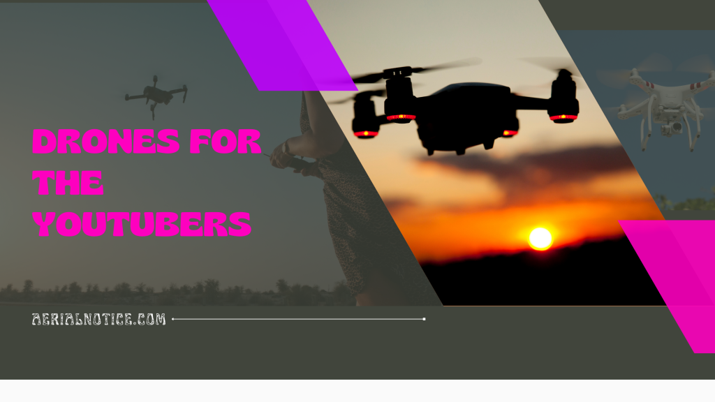 6 Drones for the YouTubers Exploring the Skies Aerial Notice